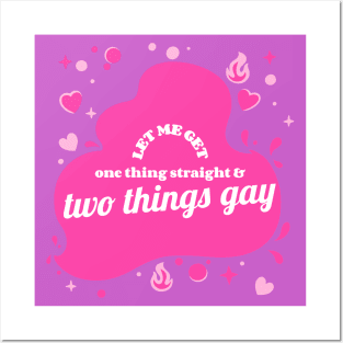 1 thing straight, 2 things gay Posters and Art